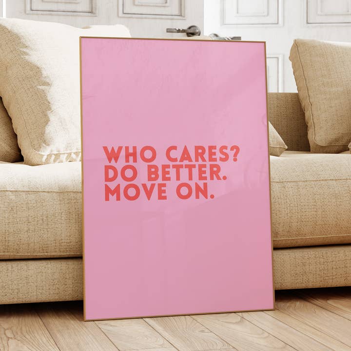 Who Cares Do Better Move On Physical Plakat, Vægkunst, Børn for engroshandel hos GS Print Shoppe