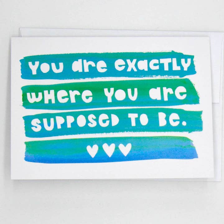 You Are Exactly Where You’re Supposed to Be Card – Encourage for wholesale by Kim Dettmer Art