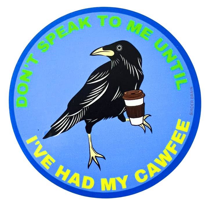 Don't Speak To Me Until I've Had My Cawfee for wholesale by Birder Brain