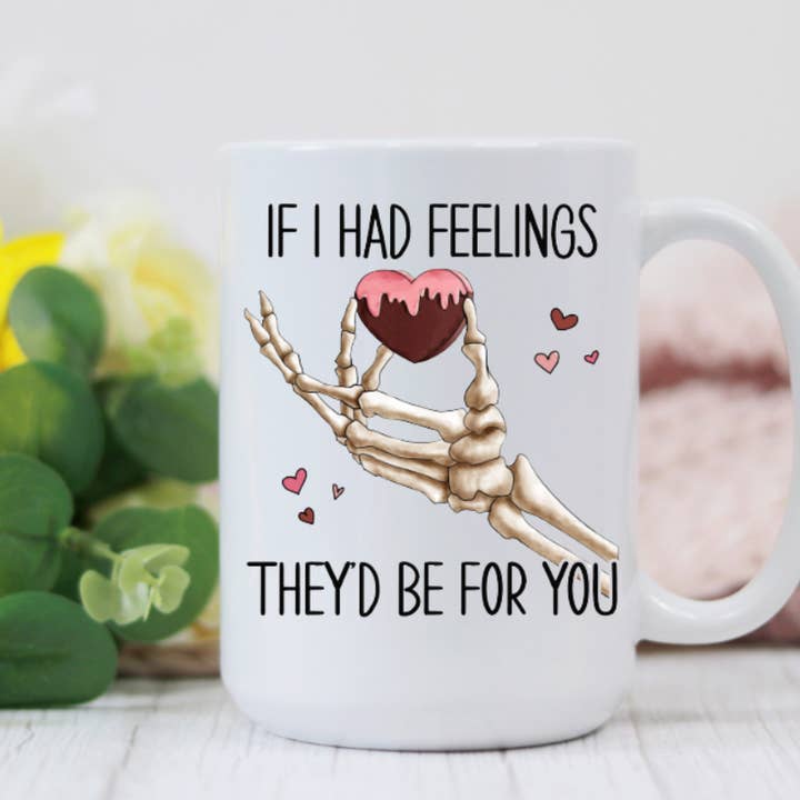 Si j'avais des sentiments Mug à café drôle de 15oz pour la Saint-Valentin pour la vente par Prairie Chicken Sticker Shop & Gifts