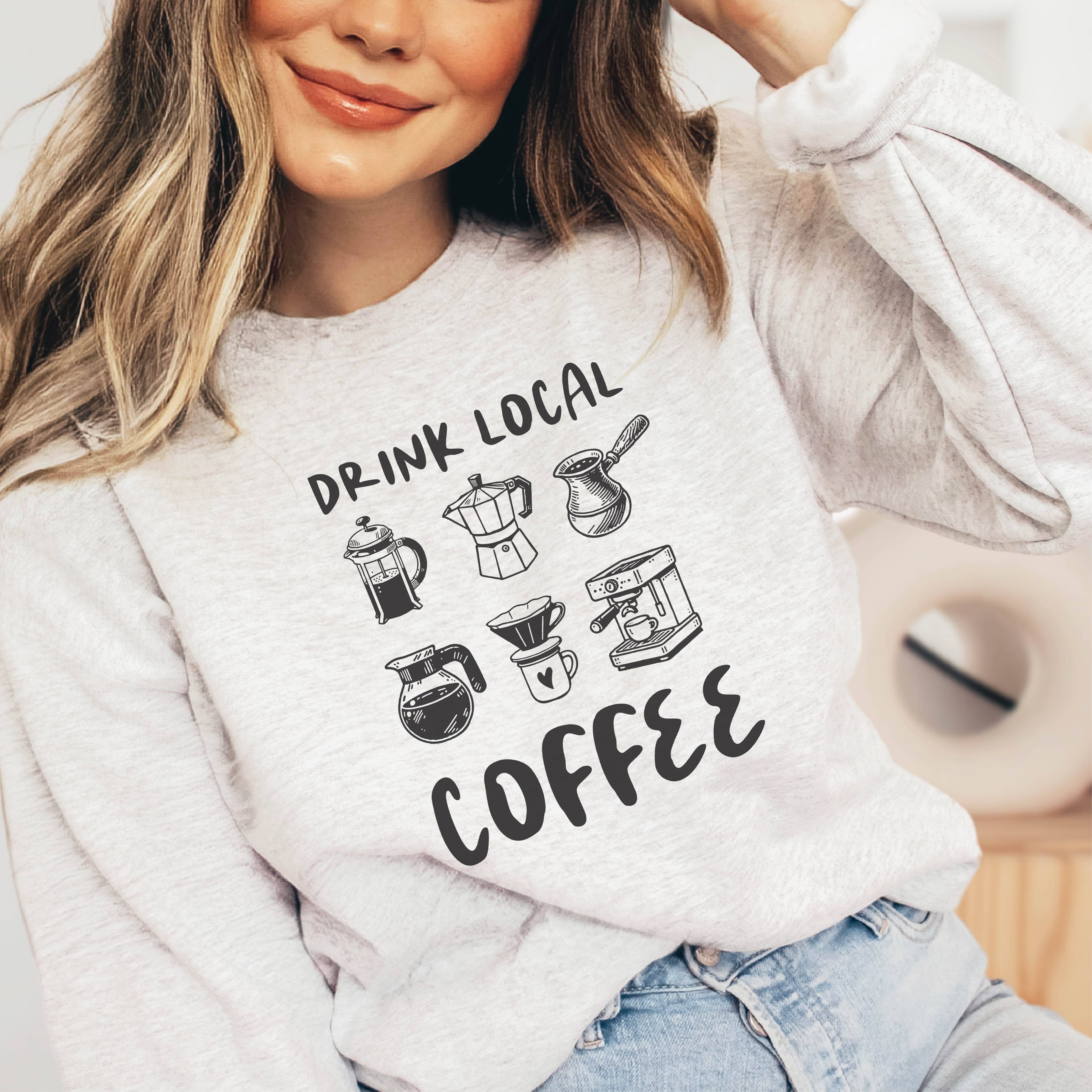P E T I T R U E - Wholesale Graphic Sweatshirt - Women's - Drink Local Coffee Sweatshirt Coffee Lovers Gift Shop Local1