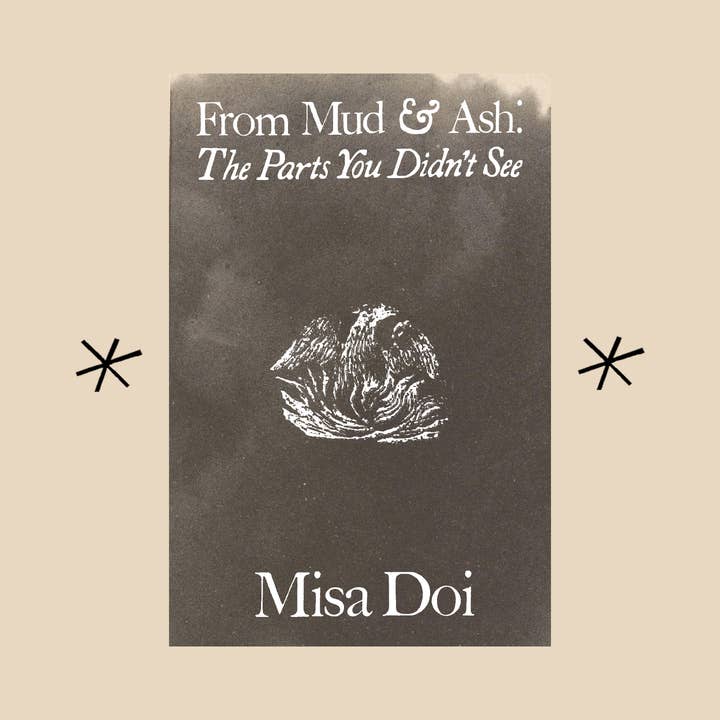 From Mud & Ash: The Parts You DIdn't See, Misa Doi for wholesale by Bottlecap Press