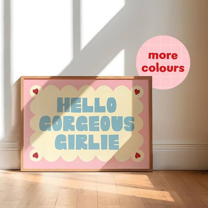 Hello Gorgeous Girlie Cute Hallway Print for wholesale by Print and Pigment