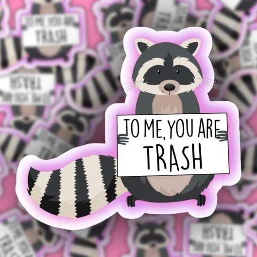 Raccoon To Me You Are Trash Sticker, Love Actually Funny for wholesale by Pretty Toxic Stickers