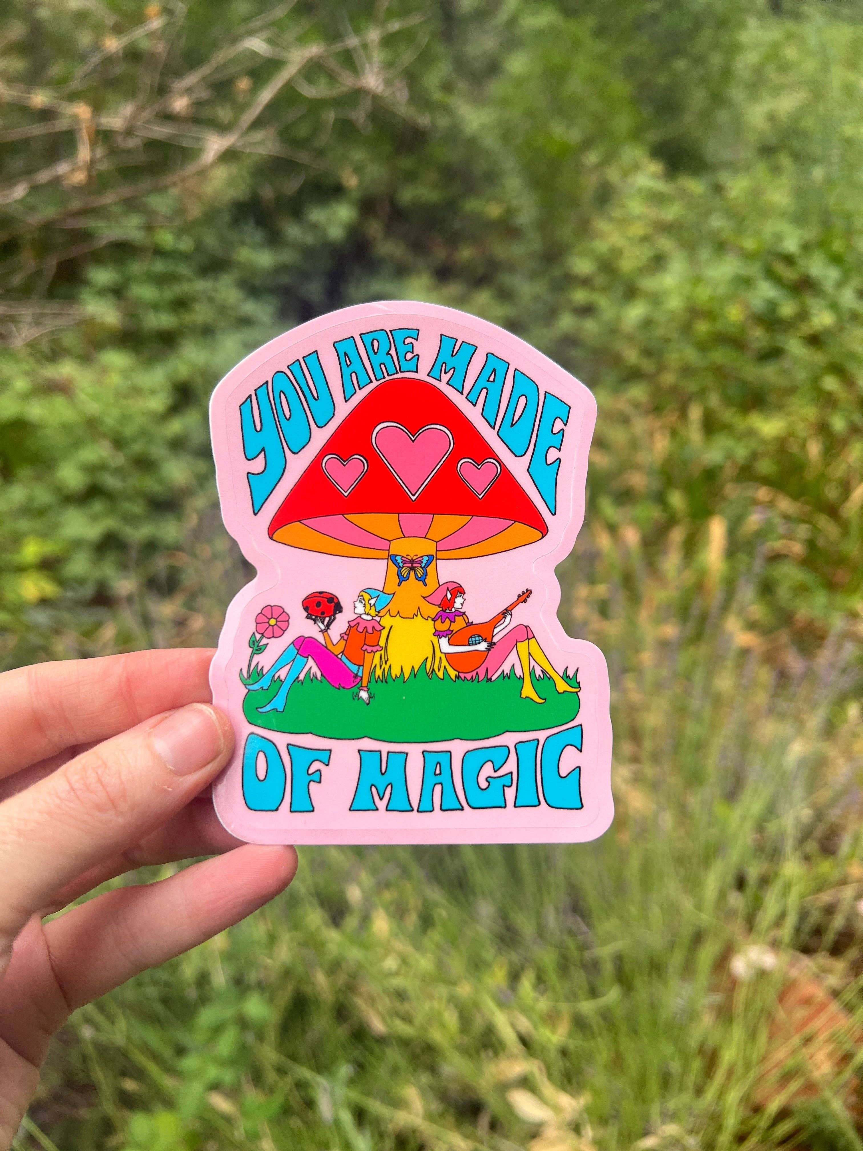 Astral Weekend - Wholesale Sticker - 3 Inch Sticker You Are Made of Magic Elves Mushroom2