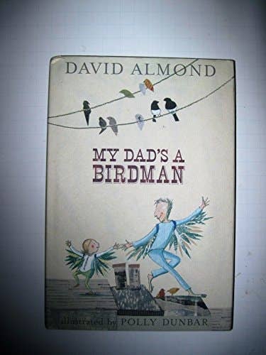 My Dad's a Birdman by David Almond for wholesale by Boon Books