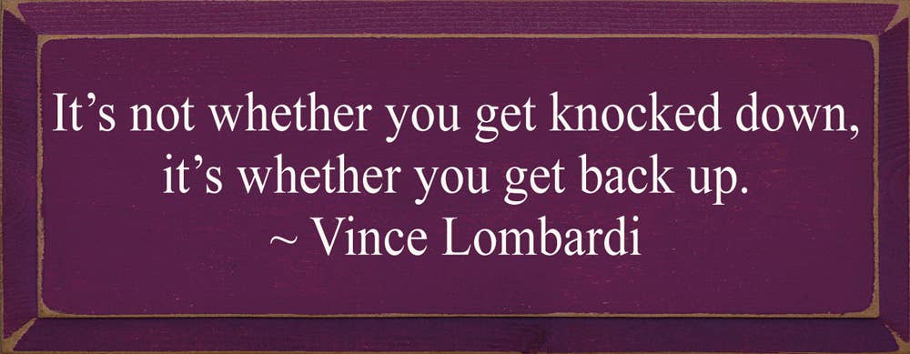 SAWDUST CITY - Wholesale Sign - It's Not Whether You Get Knocked Down, Vince Lombardi sign5