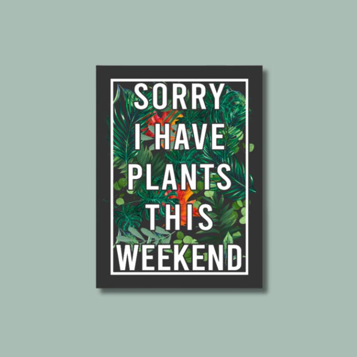 Sorry I Have Plants This Weekend Sticker, Plant Shop Sticker for wholesale by The Vinyl Rose