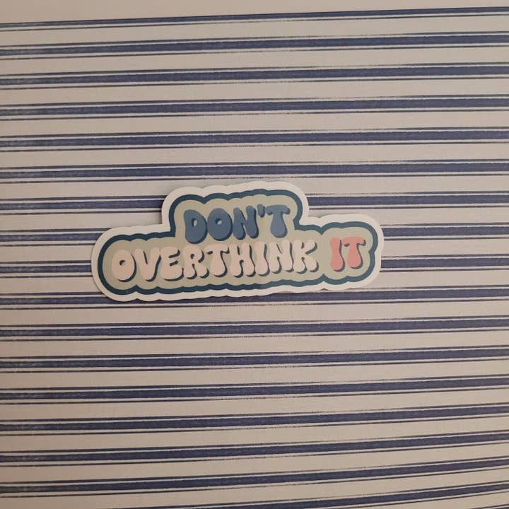 Autocollant Don't Overthink It pour la vente par Self Care Tribe