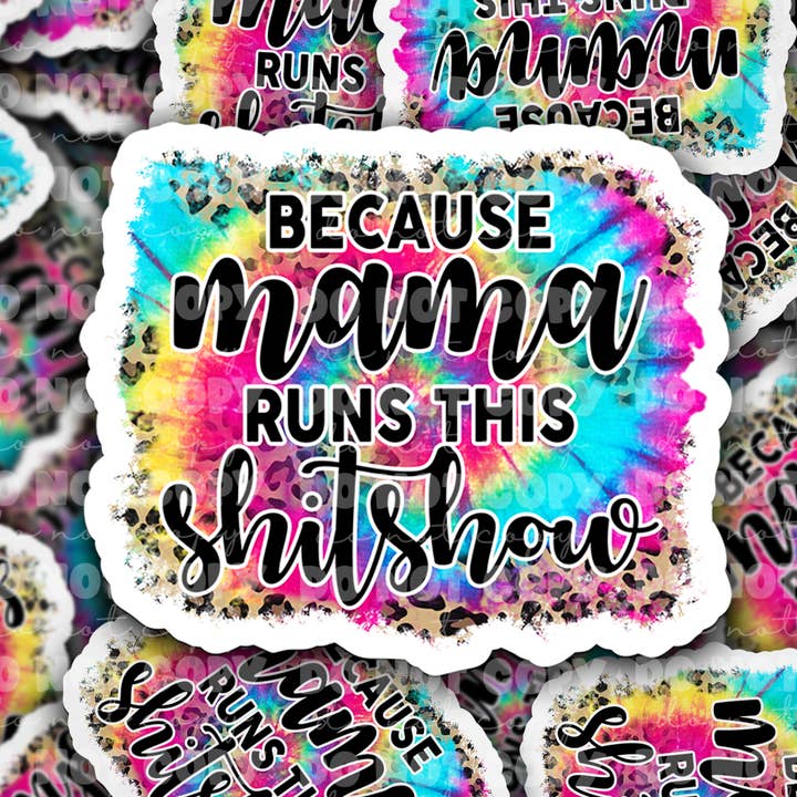 DC 1003 Because Mama runs this shitshow Die cut sticker for wholesale by It's Transfer Time