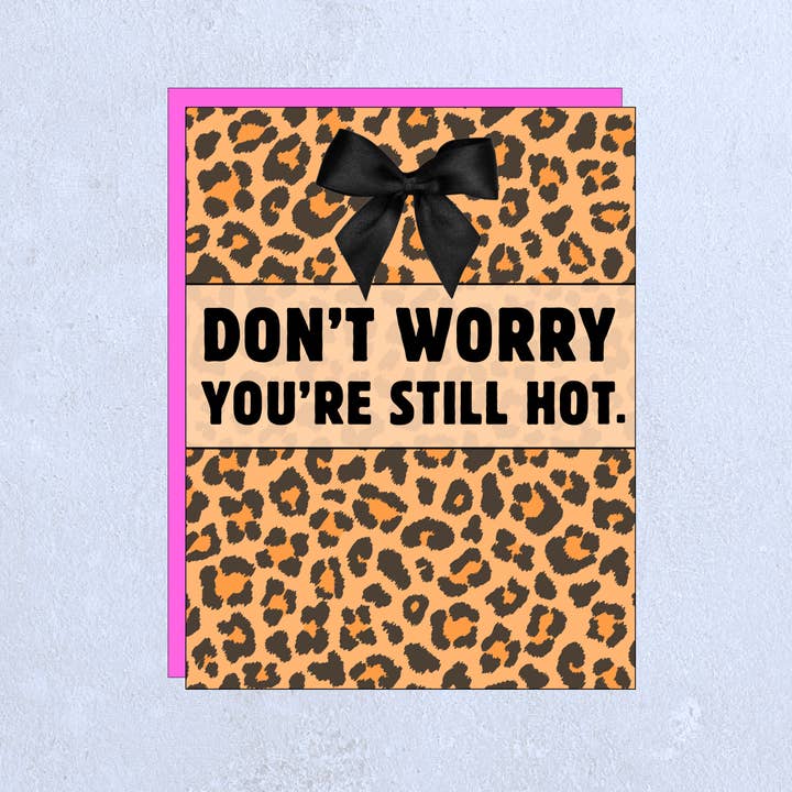 STILL HOT - animal print cheetah leopard birthday aging fun for wholesale by Hero Of The Story
