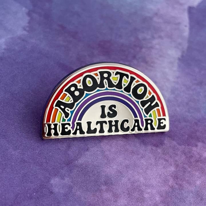 Abortion is Healthcare Pin - Reproductive Healthcare Pin Collection for wholesale by Rad Girl Creations