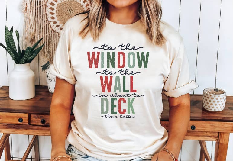 Julie Jersey Designs - Wholesale T-Shirt (Graphic) - Women's - To the windows to the walls i'm about to deck these halls