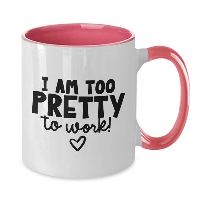 Pink Work Mug "I Am Too Pretty To Work" Funny Work Mug for wholesale on Faire1
