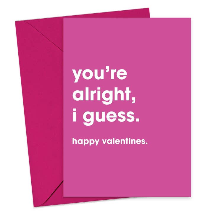 You're Alright, I Guess Valentines Card for wholesale by Hi Society