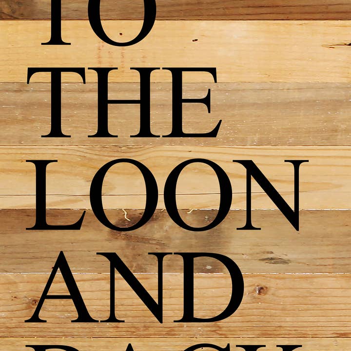 Second Nature by Hand - Wholesale Sign - Love you to loon and back. / 6"x14" Reclaimed Wood Sign1