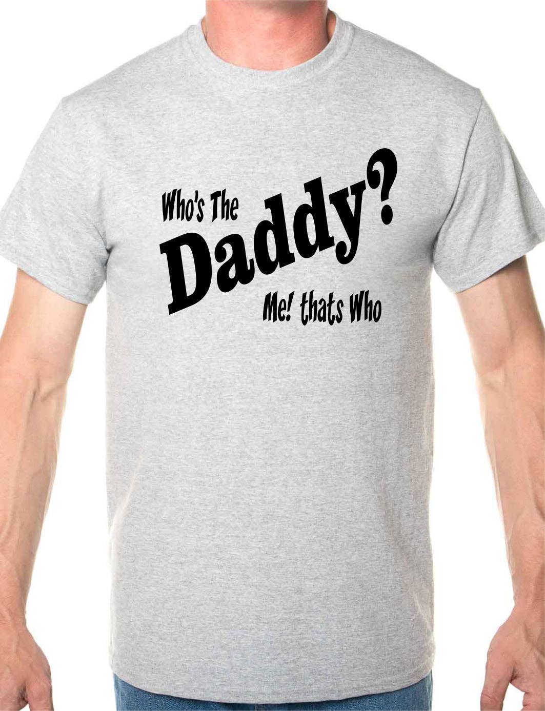 Print4U – wholesale Screen printed t-shirt – Men′s – Who's The Daddy Funny Mens T-Shirt Size S-XXL6