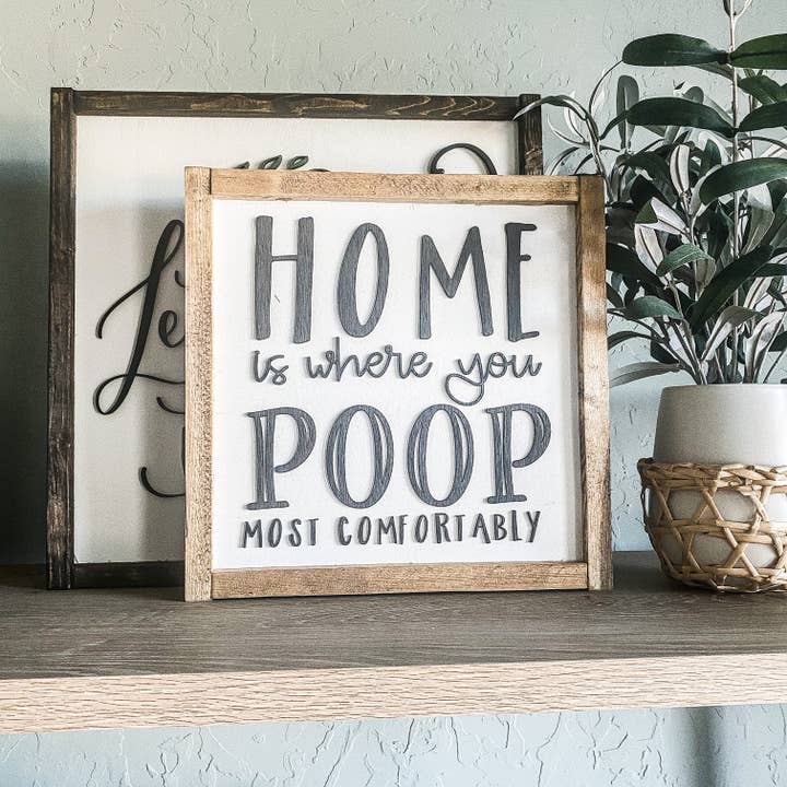 Home is Where You Poop Most Comfortably 3D Laser Wood Sign for wholesale by Dakota + Pine Design Co.