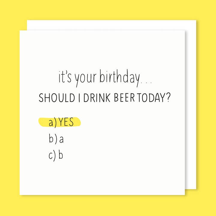 It's Your Birthday, Should I Drink Beer Today? for wholesale by t'art designs