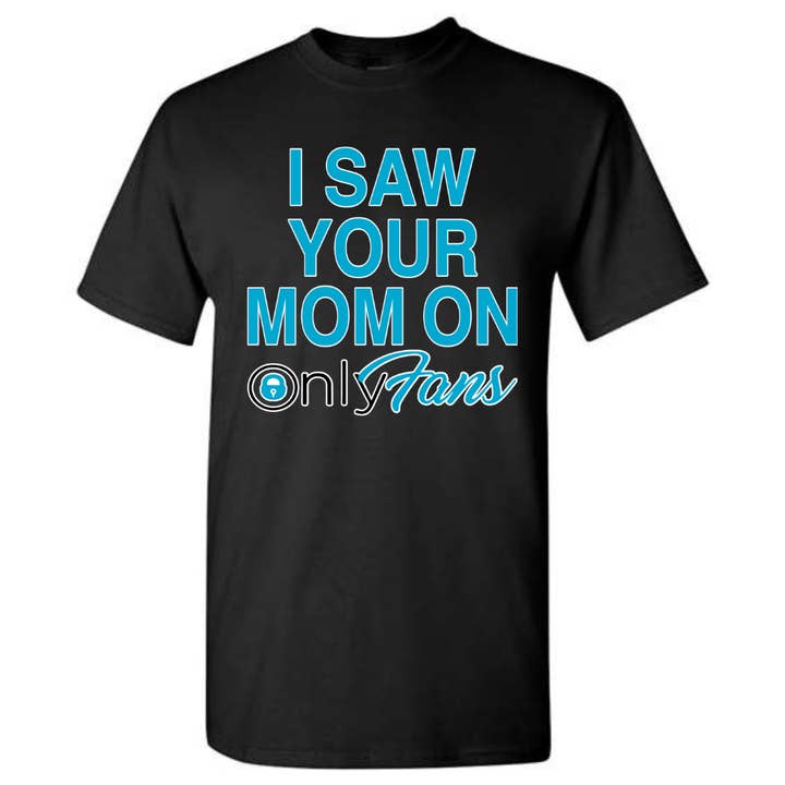 T-shirt unisex per adulti Coastal « I Saw Your Mom On Only Fans » per la vendita all'ingrosso da parte di Coastal