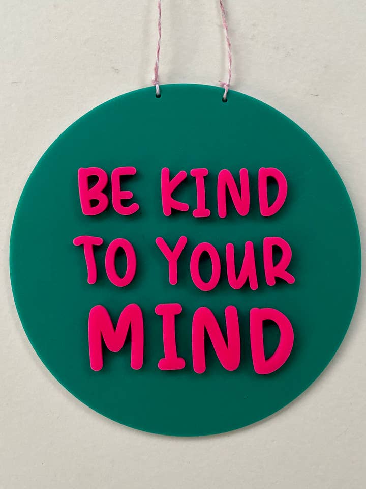'Be Kind to Your Mind' Acrylic Hanging Sign for wholesale by Kai and Co