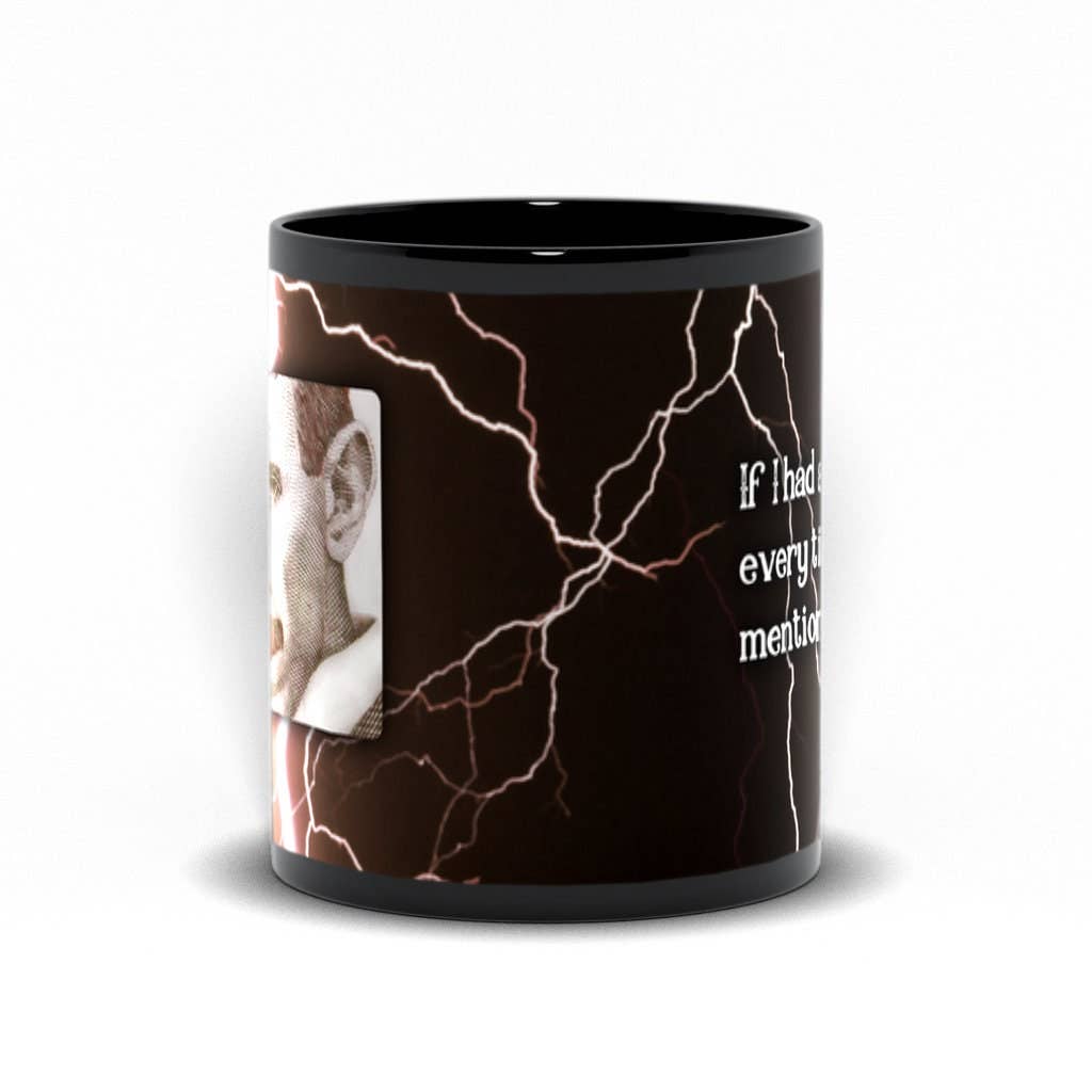 Science & Snark - Wholesale Coffee Mug - Nikola Tesla is So Over It, Science Mugs, Funny Mugs2