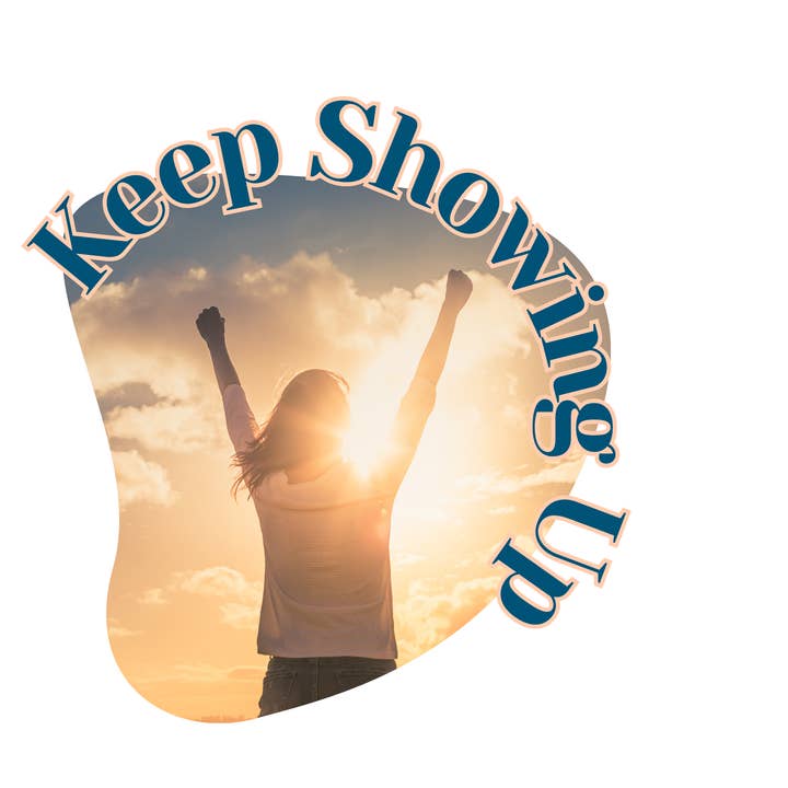 "Keep Showing Up" Die-Cut Sticker for wholesale by Jaala Spiro