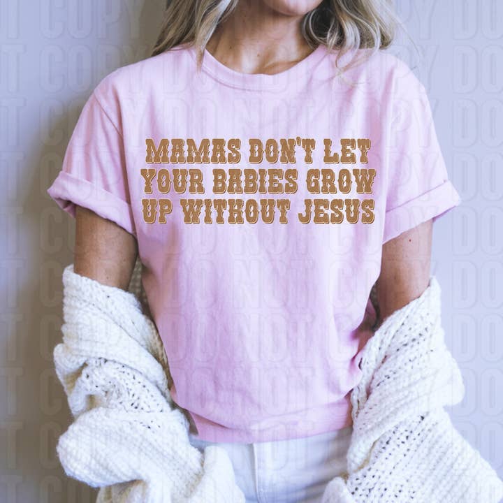Don't Let Your Babies Grow Up Without Jesus DTF Transfer for wholesale by K and M Designs