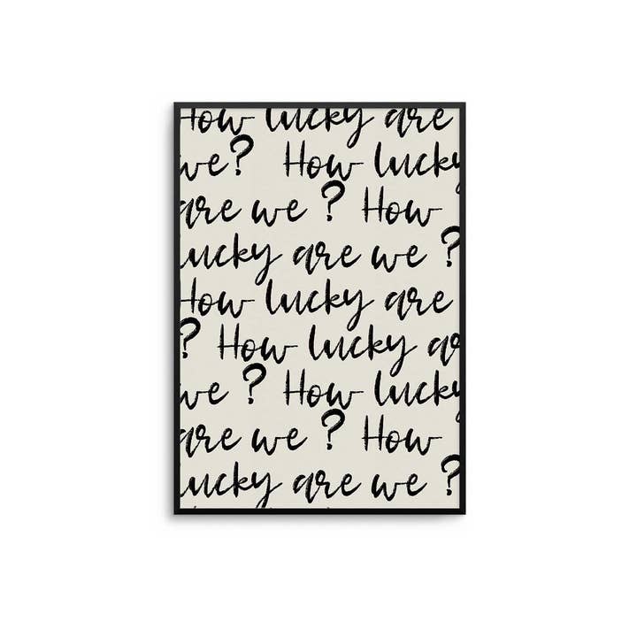 D'LUXE PRINTS - Wholesale Art Print - How Lucky Are We Script Print