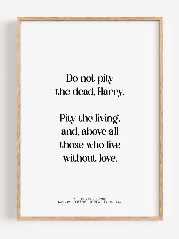 Do Not Pity the Dead Harry Potter Quote Print for wholesale by Peardrop Prints