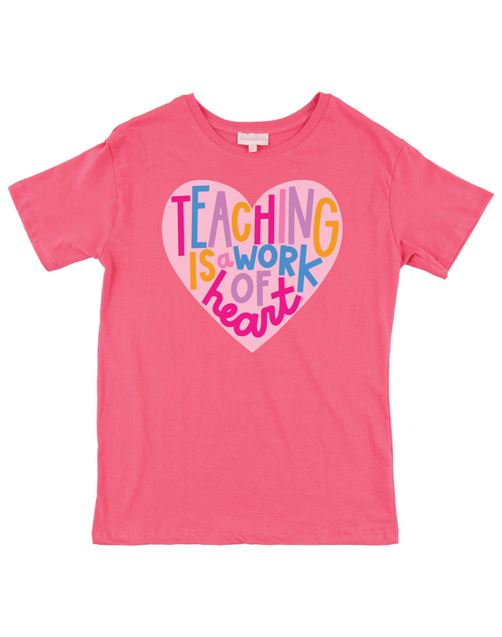 Callie Danielle - Wholesale Screen Printed T-Shirt - Women's - Teaching is a Work of Heart - Callie Tee - Pink2