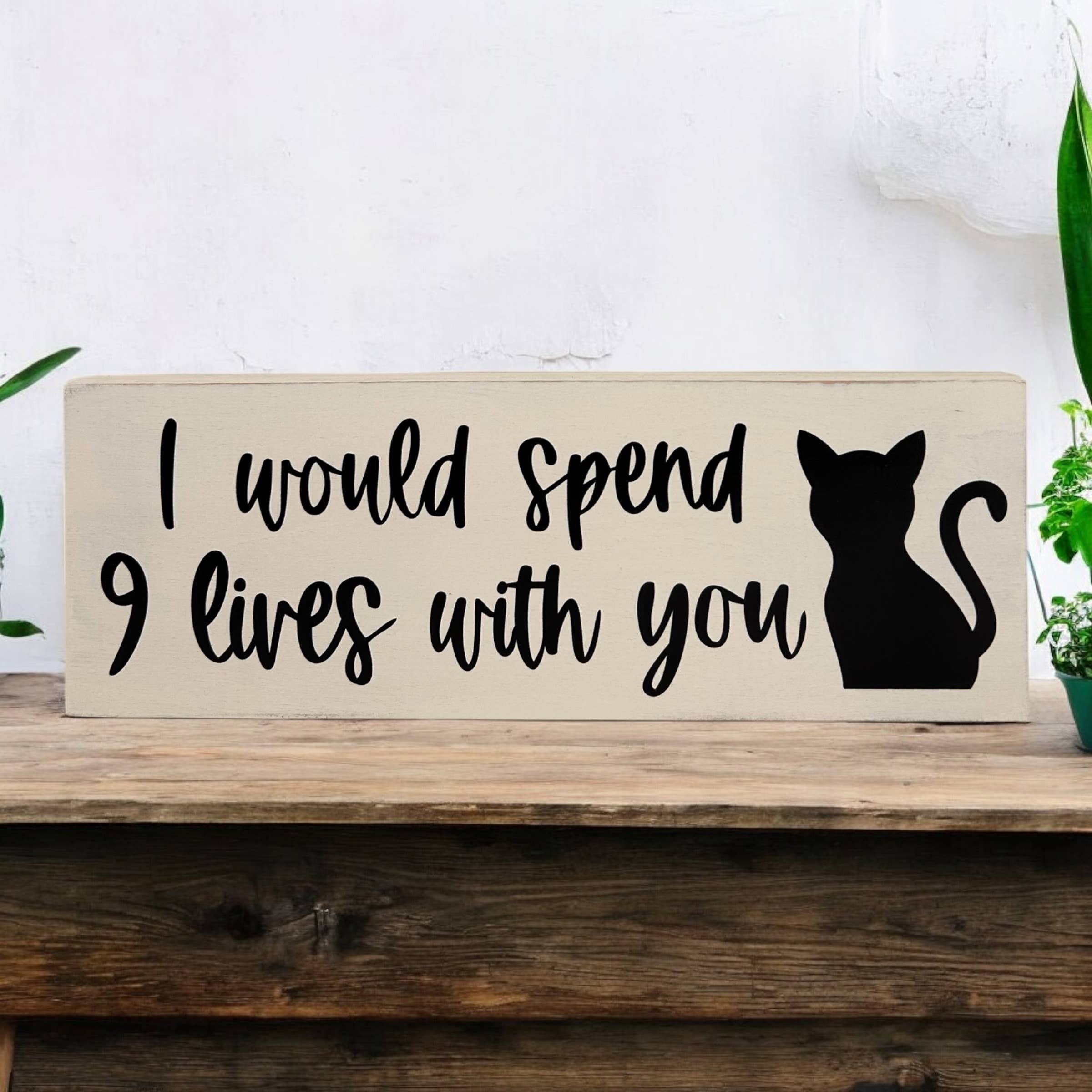 Inkwood Crafters - Wholesale Sign - I Would Spend 9 Lives With You - Rustic Wood Cat Decor Sign1