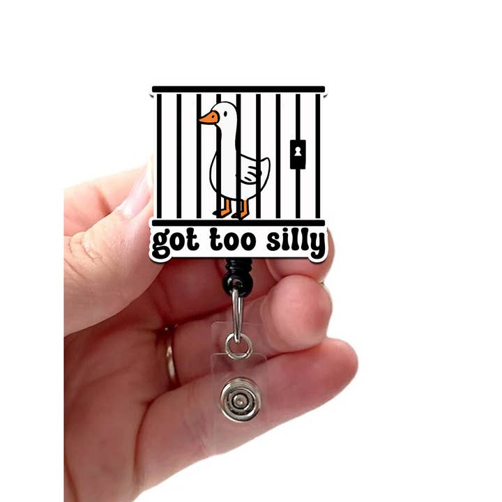 Got Too Silly Acrylic Retractable Badge Reel Silly Goose for wholesale by Good Girl Gone Badge