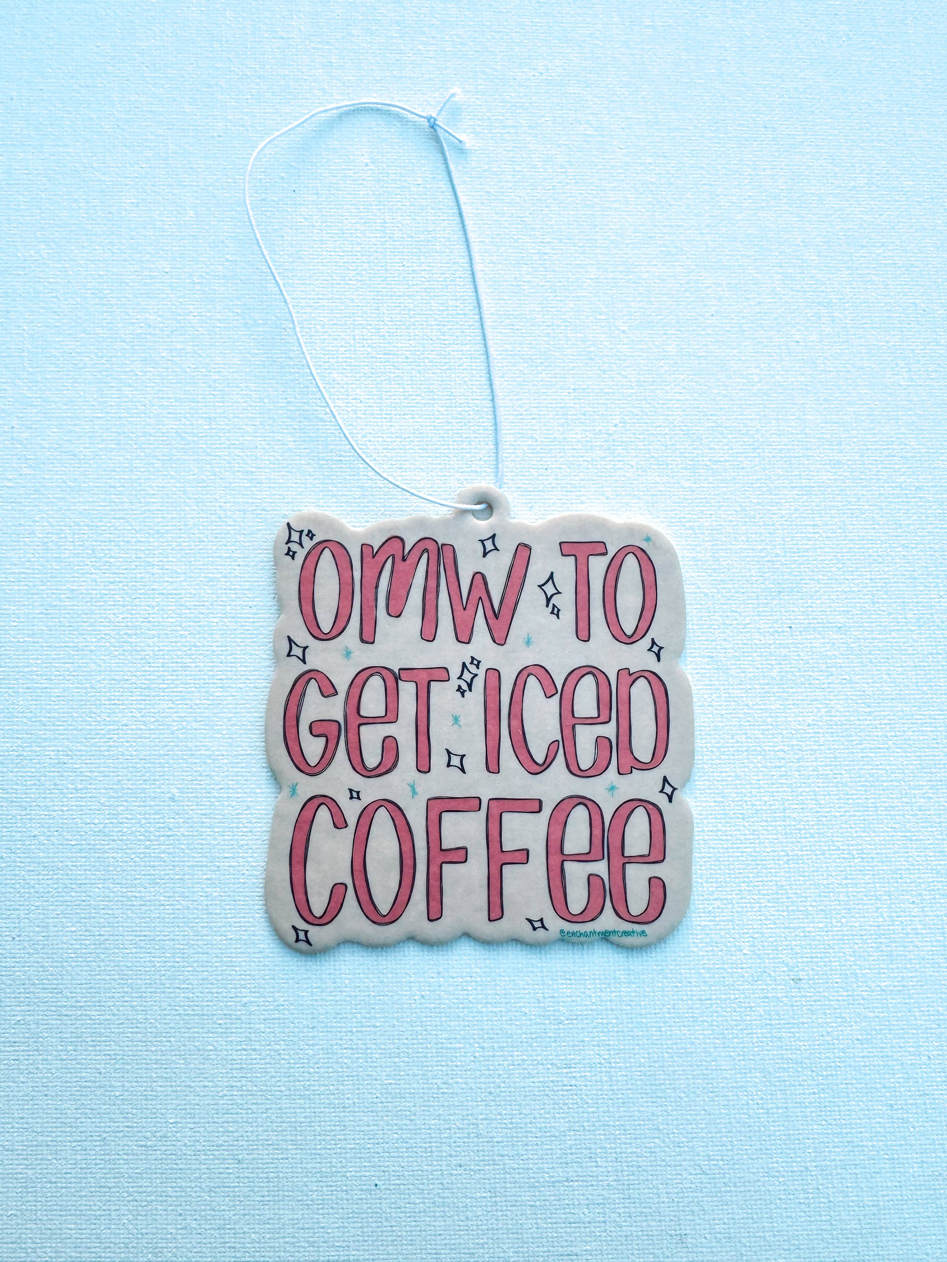 Enchantment Creative, LLC - Wholesale Car Freshener - Women's - OMW to Get Iced Coffee Air Freshener1