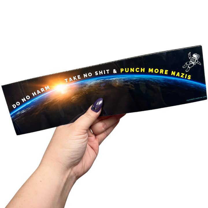 Do No Harm, Take No Shit, Punch More Nazis bumper sticker for wholesale by Chaos Engine (formerly Eyedot Creative)