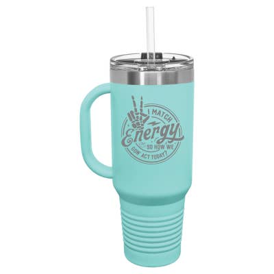 Sugar City Maker - Wholesale Insulated mug/tumbler - I Match Energy How We Gon' Act Today 40oz Travel Mug6