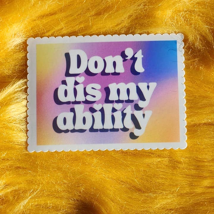 Luxe Trauma - Wholesale Sticker - Don't dis my ability sticker disability awareness disabled