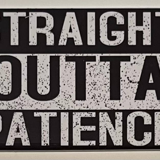 StuckOnU Art - Wholesale Magnet - Straight Outta Fridge Magnets - Shape, Patience, Money2