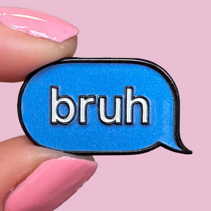 Bruh Enamel Pin for wholesale by Bitch Next Door