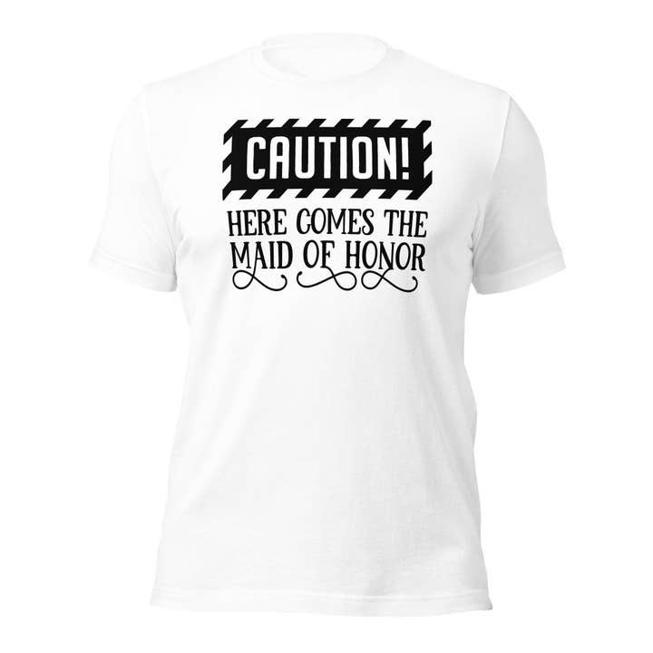 Vorsicht: Here Comes The Maid of Honor Unisex-T-Shirt für den Großhandel von Black and Gifted LLC
