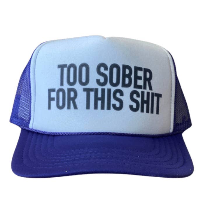 Too Sober For This Trucker Hat for wholesale by Inappropriate Trucker Hats