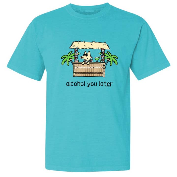 Alcohol You Later - Classic Tee for wholesale by Teddy the Dog