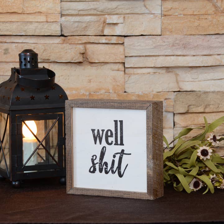 Driftless Studios - Wholesale Sign - 6x6 Well Shit Box Sign1