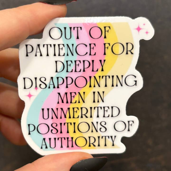 GetBullish - Wholesale Sticker - Out Of Patience For Deeply Disappointing Men Vinyl Sticker0
