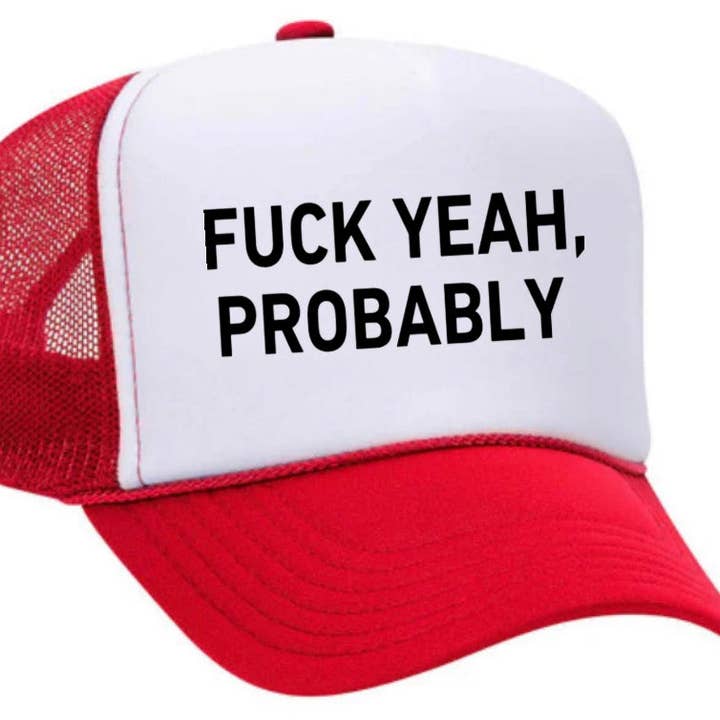Inappropriate Trucker Hats - Wholesale Trucker Hat - Women's - Fuck Yeah, Probably Trucker Hat7