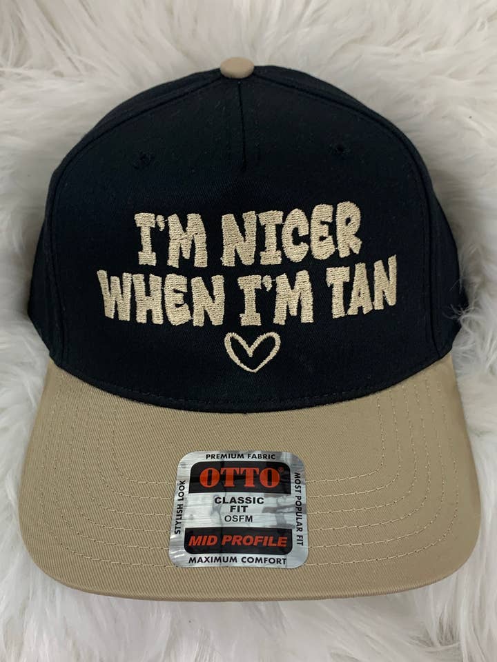 I’m Nicer When I’m Tan Embroidered Hat for wholesale by Cup It Designs