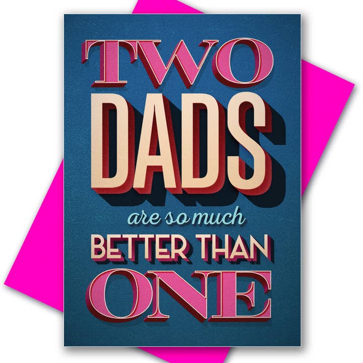 Two Dads are Better (Gay Father's Day, Queer, LGBTQ) for wholesale by Peachy Kings / Kweer Cards