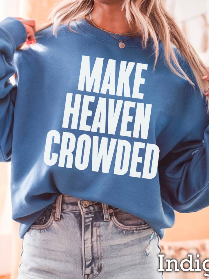 Make Heaven Crowded Christian Graphic Sweatshirt and other Purchase Wholesale make heaven crowded. Free Returns & Net 60 Terms on Faire trending on Faire.