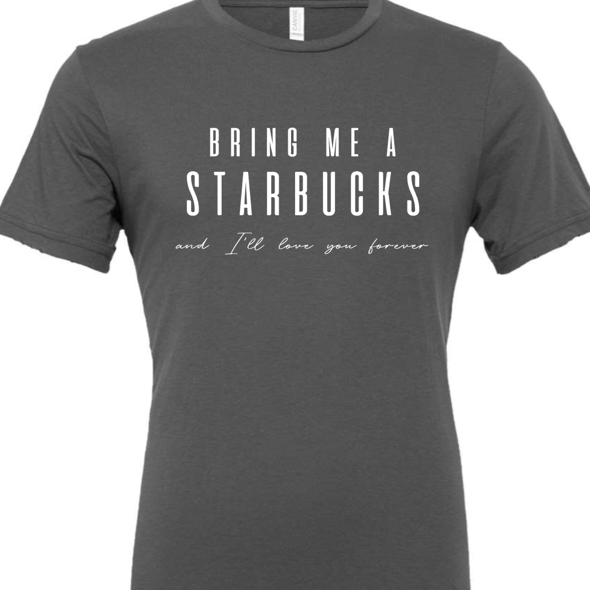 Kiki's Boutique - Wholesale Screen Printed T-Shirt - Women's - Bring Me A Starbucks And I'll Love You Forever Tee7