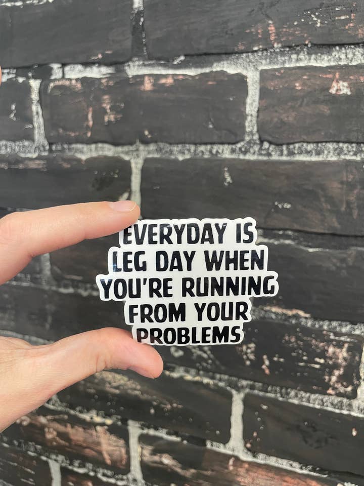 Everyday is leg day when you’re running from your problems, 3" Sticker for wholesale by Three Black Cats Inc.